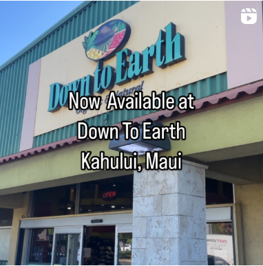 July 3, 2024 ~ We’re excited to announce that select items are now being sold at Down to Earth in Kahului, Maui!